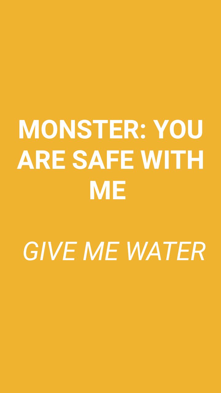 MONSTER: YOU SRE SAFE WITH ME